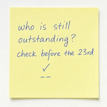 A handwritten sticky note reading: who is still outstanding? Check before the 23rd.